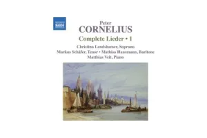 Christina Landshammer, Markus Schafer, Mathias Hausmann, Matthias Veit - Cornelius: Complete Lieder Volume 1 (CD)