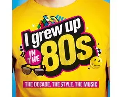 I Grew Up in the 80s